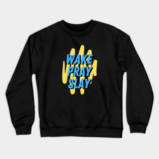 Wake pray slay | Christian Crewneck Sweatshirt